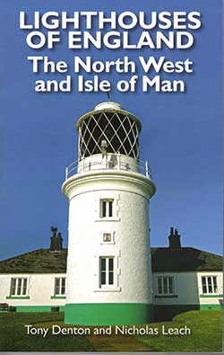 Lighthouses of England The North West and Isle of Man By Tony Denton and Nicholas Leach