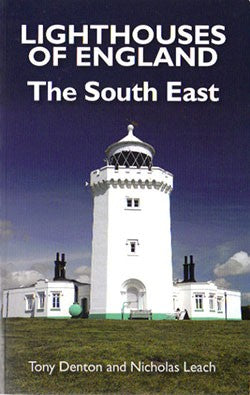 Lighthouses of England The South East By Tony Denton and Nicholas Leach