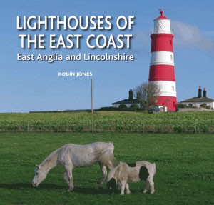 Lighthouses of The East Coast East Anglia and Lincolnshire  By Robin Jones